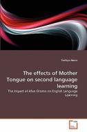 The effects of Mother Tongue on second language learning di Tesfaye Abera edito da VDM Verlag