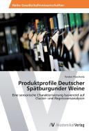 Produktprofile Deutscher Spätburgunder Weine di Torsten Proschwitz edito da AV Akademikerverlag
