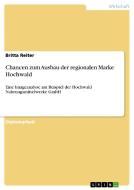 Chancen zum Ausbau der regionalen Marke Hochwald di Britta Reiter edito da GRIN Publishing