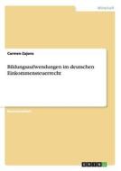 Bildungsaufwendungen im deutschen Einkommensteuerrecht di Carmen Zajons edito da GRIN Publishing