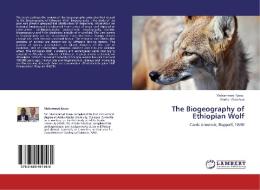 The Biogeography of Ethiopian Wolf di Mohammed Kasso, Abebe Getahun edito da LAP Lambert Academic Publishing