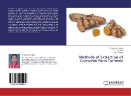 Methods of Extraction of Curcumin from Turmeric di Vikramsinh Ingale, K. J. Kambale, Arun Bhagat edito da LAP Lambert Academic Publishing