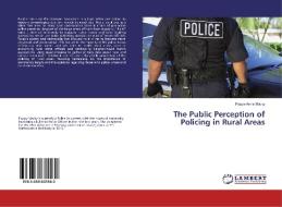 The Public Perception of Policing in Rural Areas di Poppy-Anne Macky edito da LAP Lambert Academic Publishing