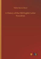 A History of the Old English Letter Foundries di Talbot Baines Reed edito da Outlook Verlag