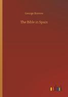 The Bible in Spain di George Borrow edito da Outlook Verlag