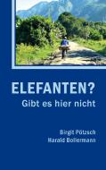 Elefanten? Gibt es hier nicht di Harald Bollermann, Birgit Pötzsch edito da Books on Demand