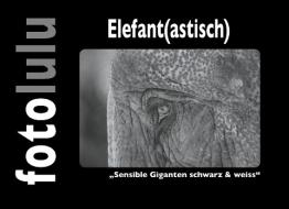 Elefant(astisch) di Fotolulu edito da Books on Demand
