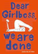 Dear Girlboss, we are done di Bianca Jankovska, Julia Feller edito da Books on Demand