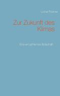 Zur Zukunft des Klimas di Lothar Thürmer edito da Books on Demand