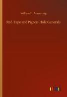 Red-Tape and Pigeon-Hole Generals di William H. Armstrong edito da Outlook Verlag