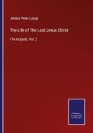 The Life of The Lord Jesus Christ di Johann Peter Lange edito da Salzwasser-Verlag