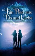 Ein Pfad aus Eis und Liebe di Saskia Stanner edito da Books on Demand