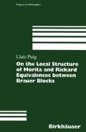 On the Local Structure of Morita and Rickard Equivalences between Brauer Blocks di Lluis Puig edito da Birkhäuser Basel