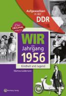 Aufgewachsen in der DDR - Wir vom Jahrgang 1956 - Kindheit und Jugend di Martina Güldemann edito da Wartberg Verlag