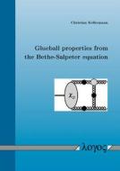 Glueball Properties from the Bethe-Salpeter Equation di Christian Kellermann edito da Logos Verlag Berlin