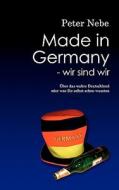 Made In Germany - Wir Sind Wir di Peter Nebe edito da Books On Demand
