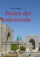 Perlen der Seidenstraße di Peter Landgraf edito da Books on Demand