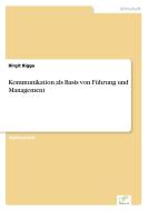 Kommunikation als Basis von Führung und Management di Birgit Bigga edito da Diplom.de