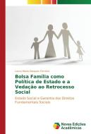 Bolsa Família como Política de Estado e a Vedação ao Retrocesso Social di Laura Maria Darques Ferreira edito da Novas Edições Acadêmicas