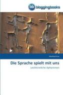 Die Sprache spielt mit uns di Manfred Gies edito da BloggingBooks