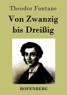 Von Zwanzig bis Dreißig di Theodor Fontane edito da Hofenberg