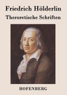Theroretische Schriften di Friedrich Hölderlin edito da Hofenberg