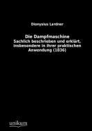 Die Dampfmaschine di Dionysius Lardner edito da UNIKUM