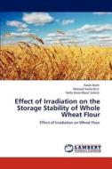 Effect of Irradiation on the Storage Stability of Whole Wheat Flour di Farah Alam, Masood Sadiq Butt, Hafiz Ansar Rasul Suleria edito da LAP Lambert Academic Publishing