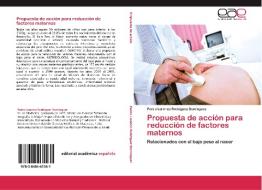 Propuesta de acción para reducción de factores maternos di Pedro Lorenzo Rodríguez Domínguez edito da EAE
