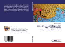 China's Economic Expansion into South America di Nicholas Bernhard edito da LAP Lambert Academic Publishing