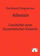 Athenais di Ferdinand Gregorovius edito da TP Verone Publishing