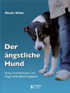 Der ängstliche Hund di Nicole Wilde edito da Kynos Verlag