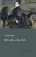 Die Furcht vor dem Weibe di Georg Engel edito da Leseklassiker