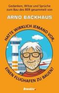 Hatte wirklich jemand vor, einen Flughafen zu bauen? di Arno Backhaus edito da Brendow Verlag