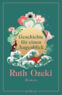 Geschichte für einen Augenblick di Ruth Ozeki edito da Julia Eisele Verlag GmbH