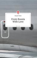 From Russia With Love. Life is a Story di Margret Moser edito da story.one publishing