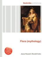 Flora (mythology) di Jesse Russell, Ronald Cohn edito da Book On Demand Ltd.