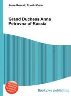 Grand Duchess Anna Petrovna Of Russia edito da Book On Demand Ltd.