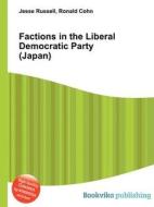 Factions In The Liberal Democratic Party (japan) edito da Book On Demand Ltd.