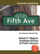 Robert F. Wagner Graduate School Of Public Service edito da Book On Demand Ltd.