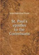 St. Paul's Epistles To The Corinthians di John Hamilton Thom edito da Book On Demand Ltd.