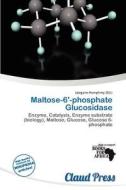 Maltose-6\'-phosphate Glucosidase edito da Claud Press
