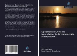 Opkomst van China als wereldleider in de commerciële scheepsbouw di Nitin Agarwala, Rana Divyank Chaudhary edito da Uitgeverij Onze Kennis