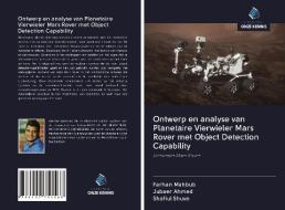 Ontwerp en analyse van Planetaire Vierwieler Mars Rover met Object Detection Capability di Farhan Mahbub, Jubaer Ahmed, Shafiul Shuvo edito da Uitgeverij Onze Kennis