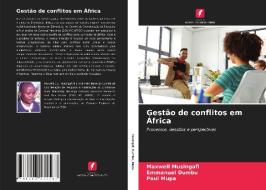 Gestao De Conflitos Em Africa di Musingafi Maxwell Musingafi, Dumbu Emmanuel Dumbu, Mupa Paul Mupa edito da KS OmniScriptum Publishing
