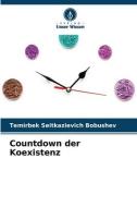 Countdown der Koexistenz di Temirbek Seitkazievich Bobushev edito da Verlag Unser Wissen