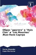 Obraz "drugogo" w "Huis Clos" i "Les Mouches" Zhan-Polq Sartra di Hasan Forofi edito da Sciencia Scripts