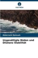 Ungesättigte Böden und Dilatanz Stabilität di Abderrazik Djelouah edito da Verlag Unser Wissen