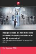 Desigualdade de rendimentos e desenvolvimento financeiro na África Austral di Tai Raphael Ano edito da Edições Nosso Conhecimento