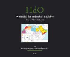 Wortatlas Der Arabischen Dialekte: Band II: Materielle Kultur di Peter Behnstedt, Manfred Woidich edito da BRILL ACADEMIC PUB